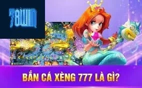 Bắn Cá 777 – Bắn Cá Cực Vui Tại 78win 2025