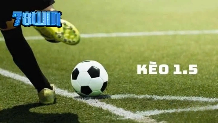 Kèo chấp 1.5 – Chiến lược cá cược bóng đá hiệu quả cho cược thủ