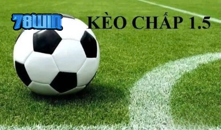 Chiến lược cá cược kèo chấp 1.5 hiệu quả trong cá cược