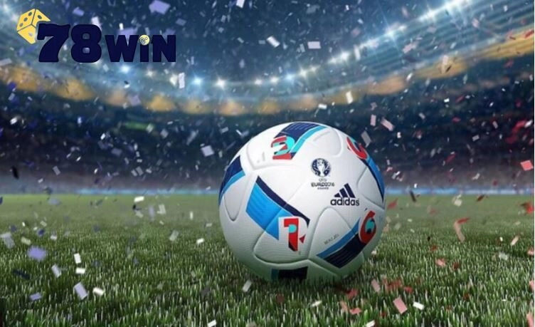 Kèo UEFA Trải Nghiệm Kèo Cá Cược Đa Dạng Tại 78WIN 