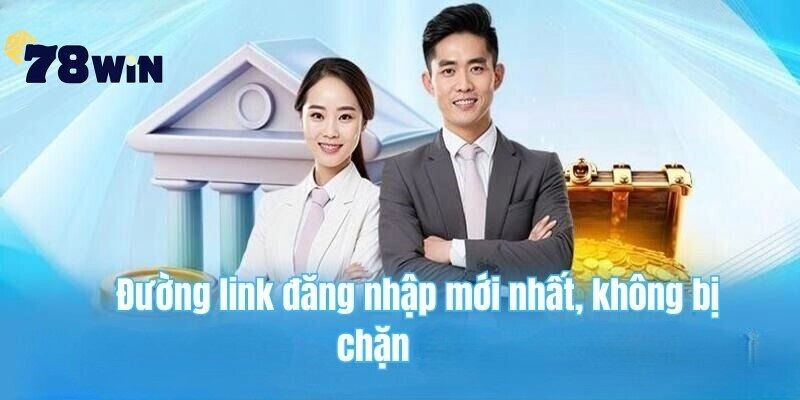 Đường link đăng nhập mới nhất, không bị chặn 2026